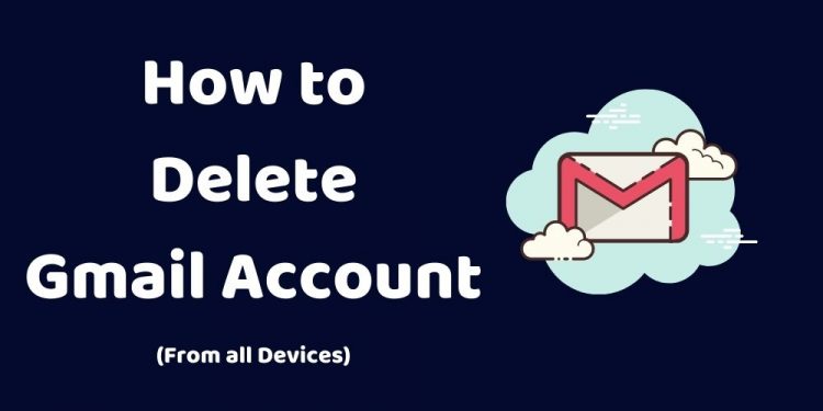 How to Delete a Gmail Account on PC and Android