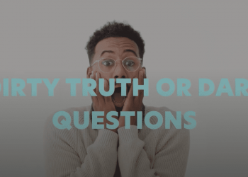 100+ Dirty Truth or Dare Questions for Couples