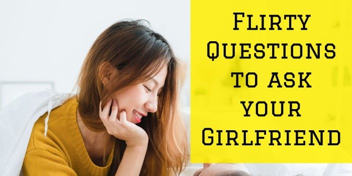 100 Flirty Questions to Ask a Girl