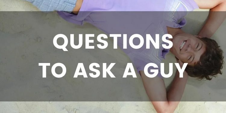 Questions to Ask a Guy