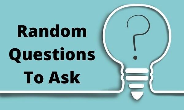 Random questions to ask
