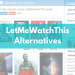 best Letmewatchthis alternatives