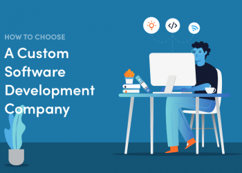 How To Choose The Best Custom Software Development Company