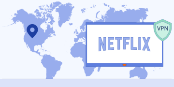 How to Change Netflix Region in 8 Easy Ways and Watch it from Any Country?