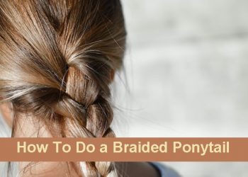 How To Do a Braided Ponytail
