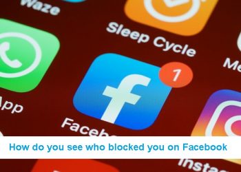 How do you see who blocked you on Facebook