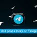 How do I post a story on Telegram