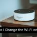 How Do I Change the Wi-Fi on Alexa
