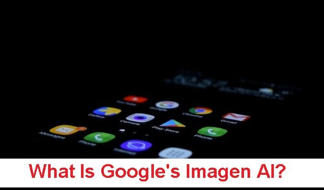 What Is Google's Imagen AI?